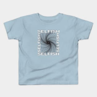 selfish Kids T-Shirt